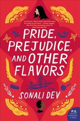 Pride, Prejudice, and Other Flavors Pride, Prejudice, and Other Flavors by Sonali Dev