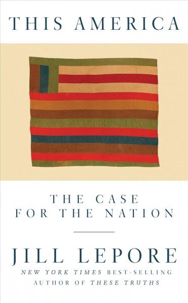 The Case for the Nation by Jill Lepore