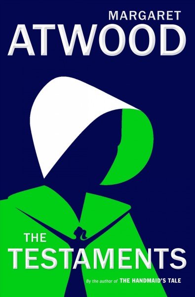 The Testaments The Sequel to the Handmaid's Tale by Margaret Eleanor Atwood