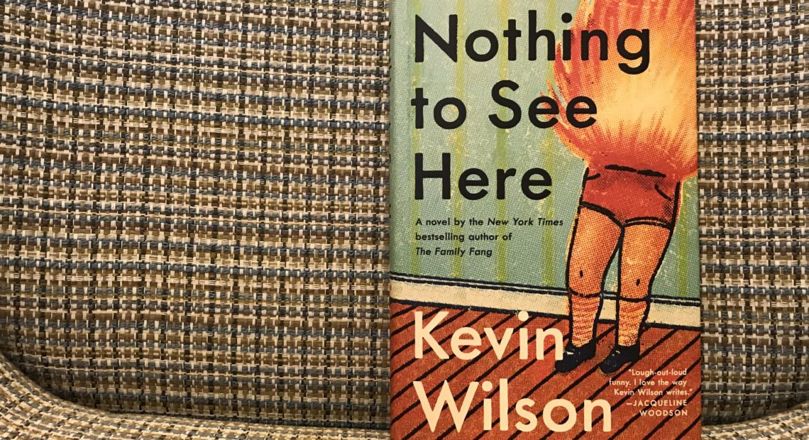 Nothing to See Here, by Kevin Wilson