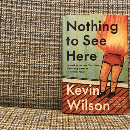 Nothing to See Here, by Kevin Wilson