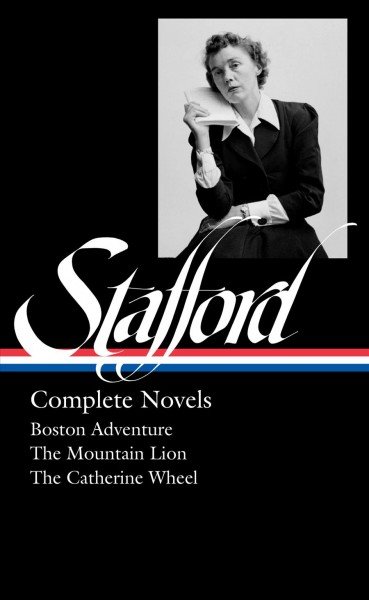 Jean Stafford Complete Novels: Boston Adventure / The Mountain Lion / The Catherine Wheel