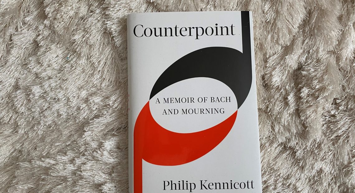 Counterpoint A Memoir of Bach and Mourning by Philip Kennicott
