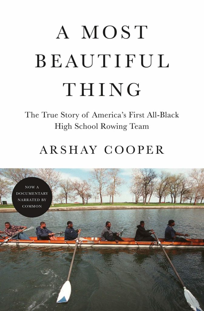 A Most Beautiful Thing: The True Story of America's First All-Black High School Rowing Team, by Arshay Cooper. CREDIT: Flatiron Books