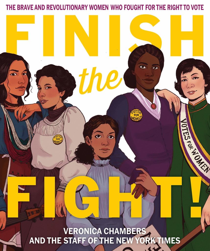 Finish the Fight!: The Brave and Revolutionary Women Who Fought for the Right to Vote, by Veronica Chambers and the Staff of The New York Times Versify