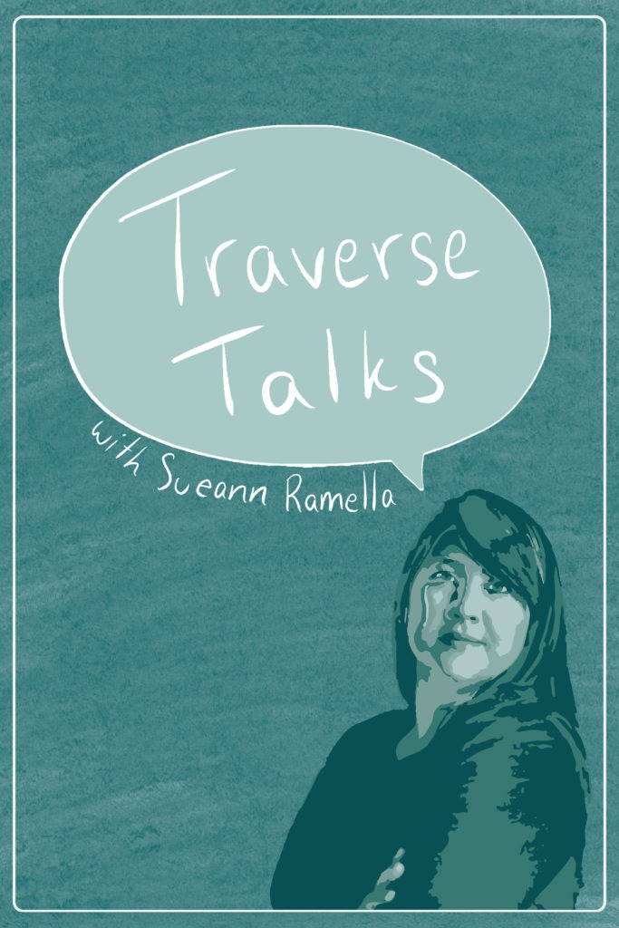 Traverse Talks with Sueann Ramella