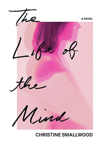 BOOK COVER - The Life of the Mind, by Christine Smallwood