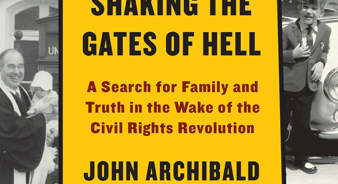 Shaking the Gates of Hell: A Search for Family and Truth in the Wake of the Civil Rights Revolution, by John Archibald Deckle Edge