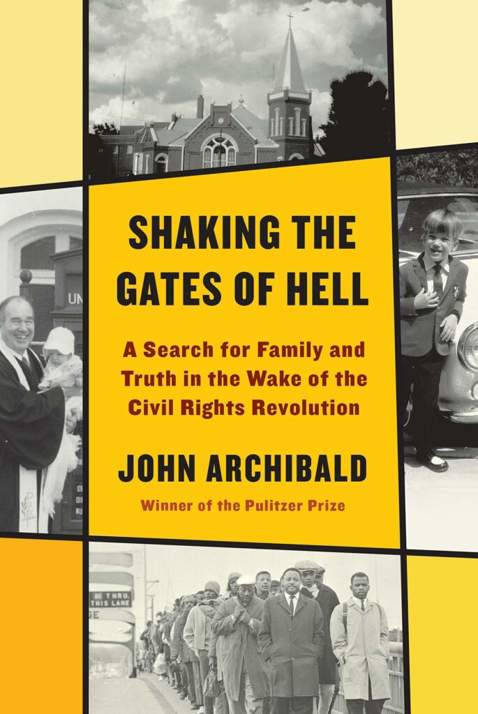 Shaking the Gates of Hell: A Search for Family and Truth in the Wake of the Civil Rights Revolution, by John Archibald Deckle Edge