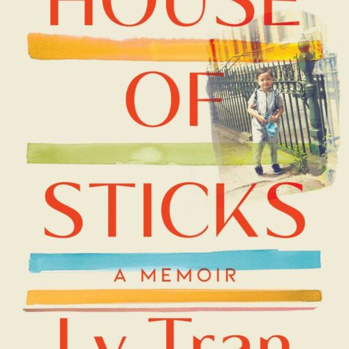 book cover - House of Sticks - by Ly Tran