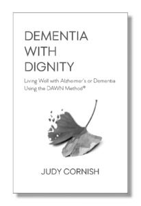 Cover photo of Dementia With Dignity, a book written by Judy Cornish.
