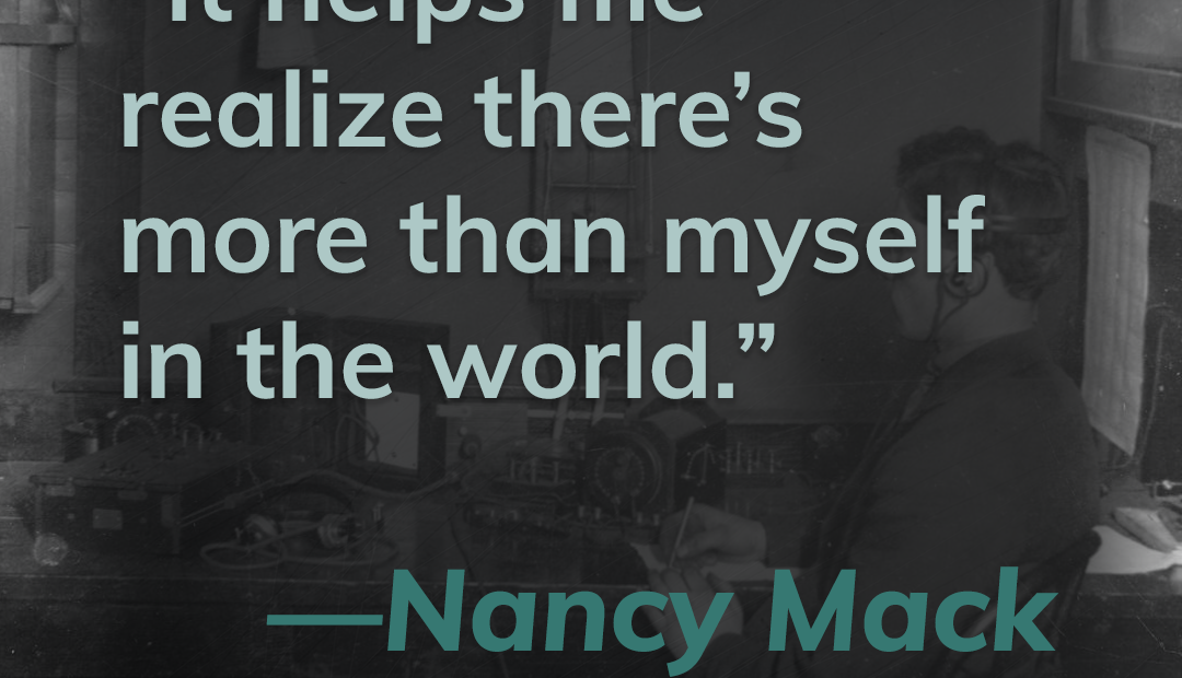 This title card contains a quote from listener Nancy Mack. It reads, "It helps me realize, there's more to myself in the world."