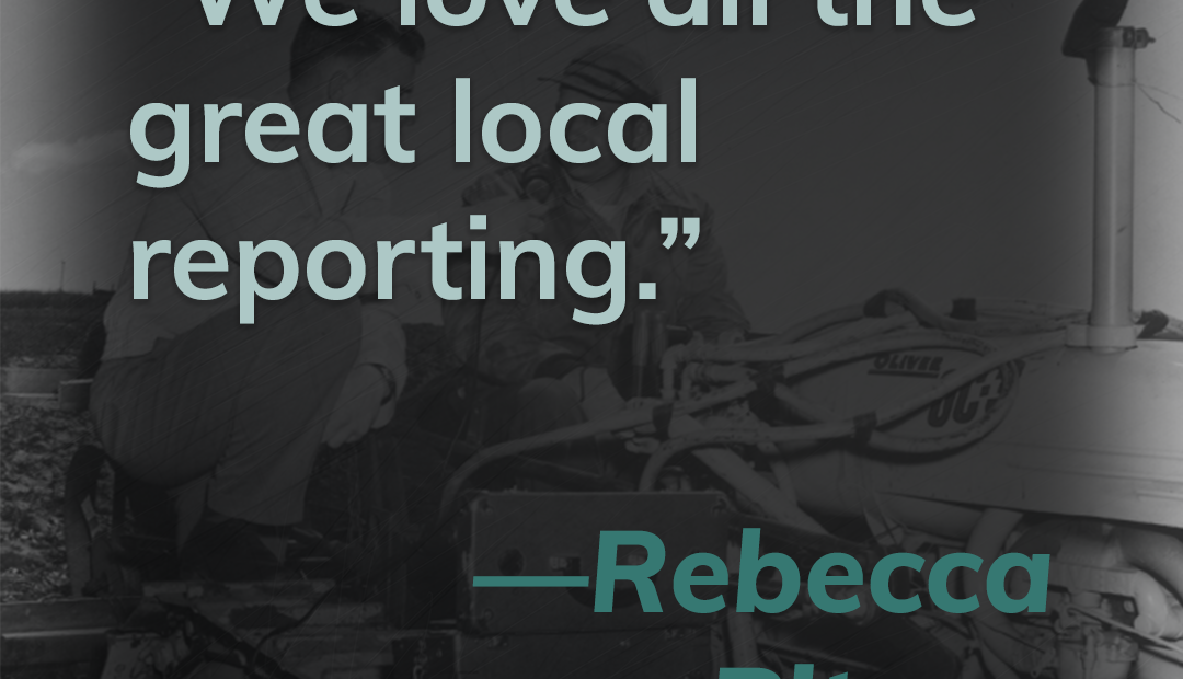 This title card contains a quote from listener Rebecca Pitney. It reads, "We love all the great local reporting."