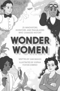 Black and white cover of Sam Maggs's book Wonder Women. Four women from the book are depicted in each of the cover's four corners.