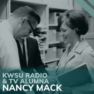 This title card reads, "KWSU Radio & TV Alumna Nancy Mack. Click this card to hear Nancy Mack's story.