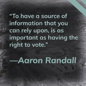 This title card contains a quote from listener Aaron Randall. It reads, "To have a source of information that you can rely uponis as important as having the right to vote." Click this image to hear more.