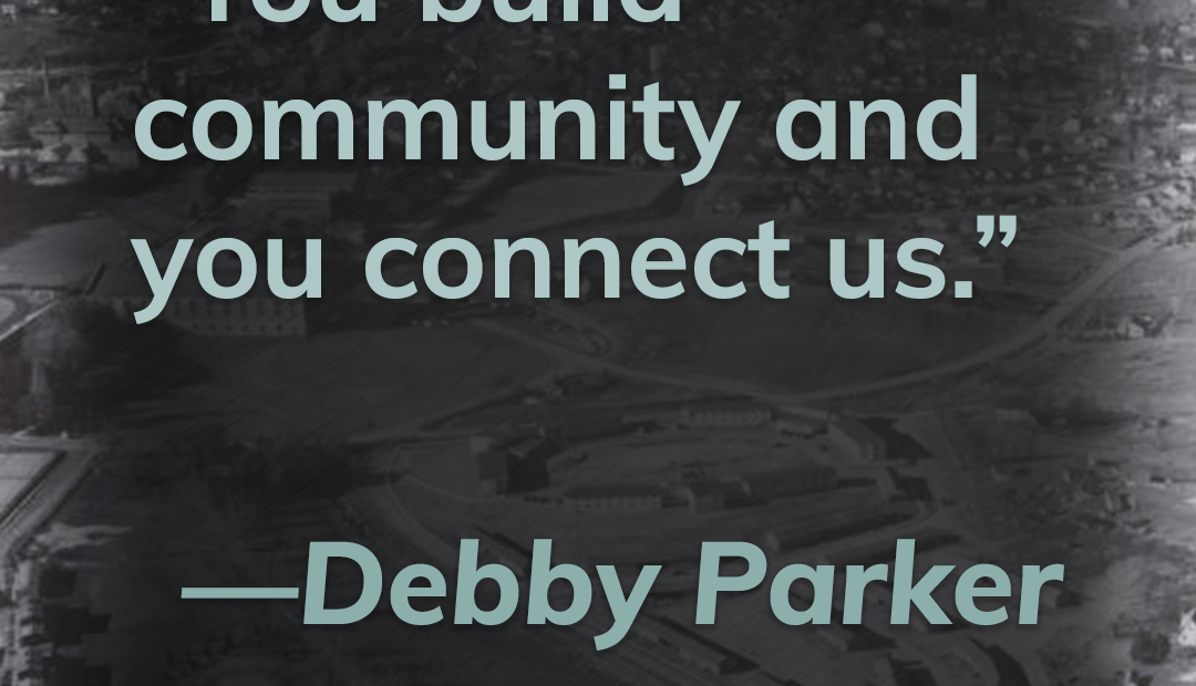 This title card contain a quote from the listener Debby Parker. It reads, "You build community and you connect us." Click the image to hear Debby's story.