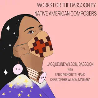 Album cover for "Works for the Bassoon by Native American Composers" by Jacqueline Wilson, Bassoon with Fabio Menchetti, Piano and Christopher Wilson, Marimba.