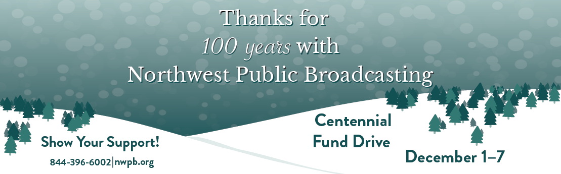 Thanks for 100 years with Northwest Public Broadcasting