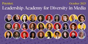 The words "Poynter Leadership Academy for Diversity in Media" and "October 2023" sit on a purple background above 30 circle frames showing the faces of the 30 journalists selected for the academy.